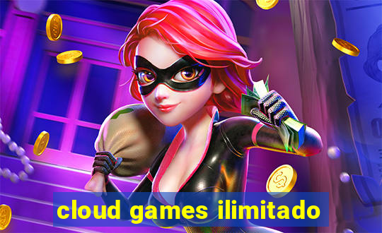 cloud games ilimitado